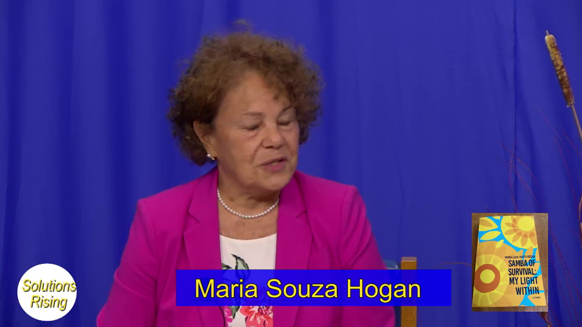 Solutions Rising - Author & Teacher Maria Souza Hogan, Ph.D